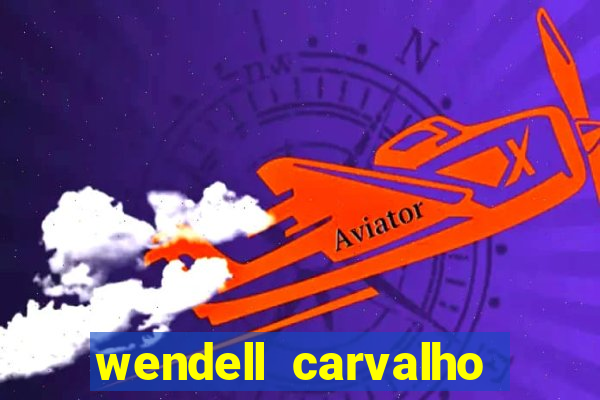 wendell carvalho reclame aqui